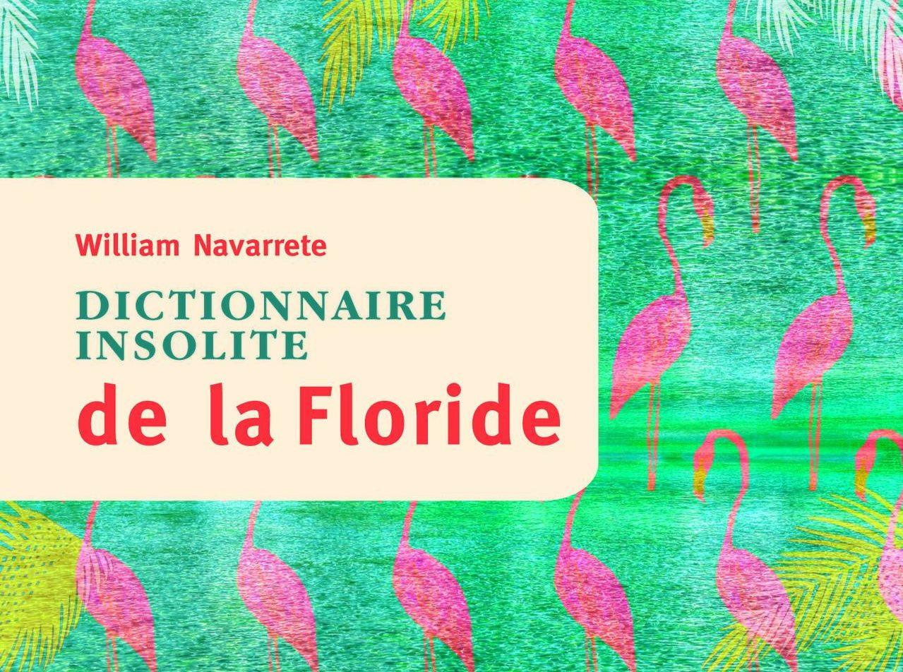 Dictionnaire Insolite de la Floride de William Navarrete