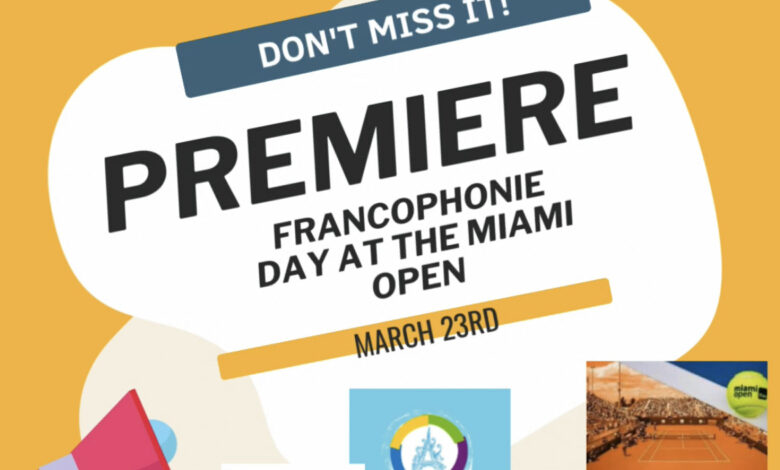 En mars : venez à la " journée de la francophonie" organisée à Miami Open 